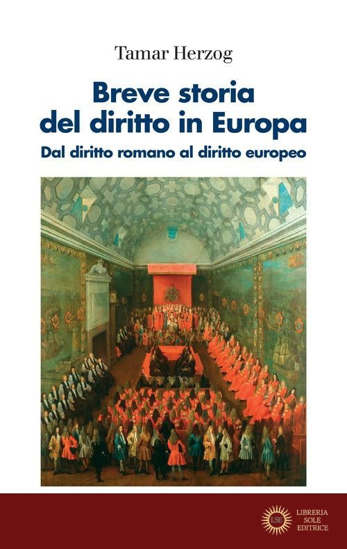 Breve storia del diritto in Europa. Dal diritto romano al diritto europeo