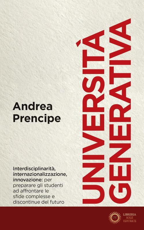 Università generativa. Internazionale, interdisciplinare, innovativa - Andrea Prencipe