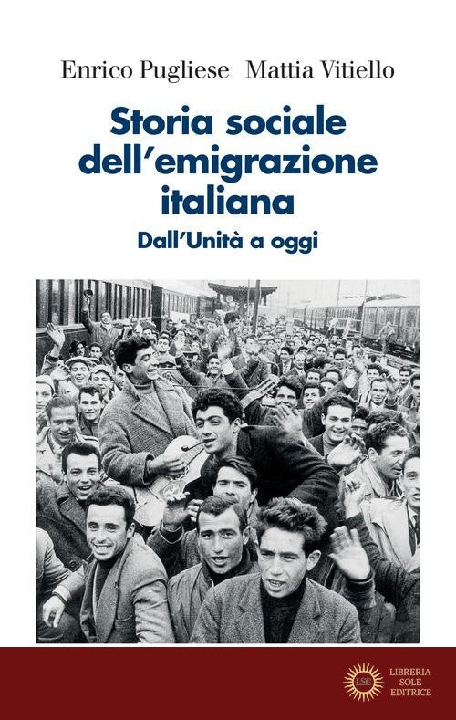 Storia sociale dell'emigrazione italiana. Dall'Unità a oggi