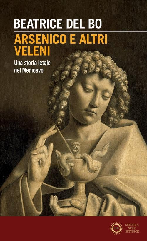 Arsenico e altri veleni. Una storia letale nel Medioevo - Beatrice Del Bo