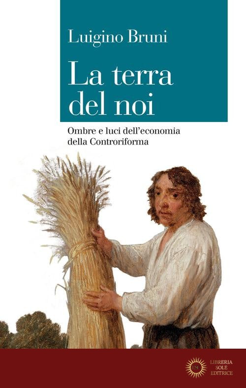 La terra del noi. Ombre e luci dell'economia della Controriforma