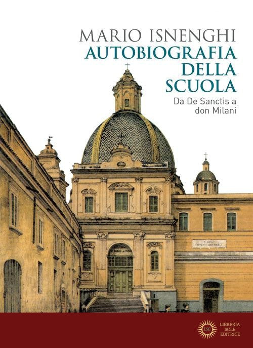 Autobiografia della scuola. Da De Sanctis a don Milani