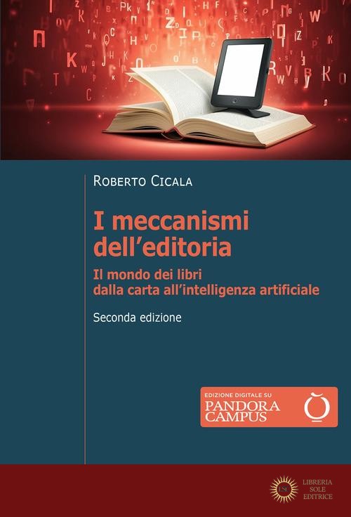I meccanismi dell'editoria. Il mondo dei libri dalla carta all'intelligenza artificiale. Nuova ediz.