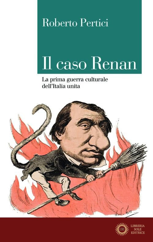 Il caso Renan. La prima guerra culturale dell'Italia unita - Roberto Pertici