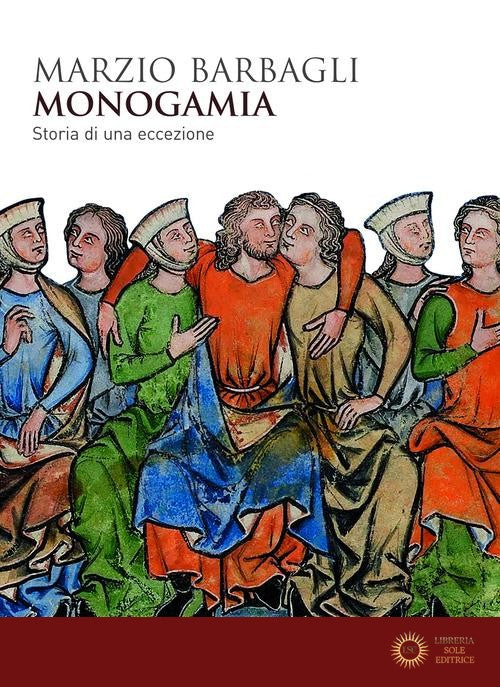 Monogamia. Storia di una eccezione - Marzio Barbagli