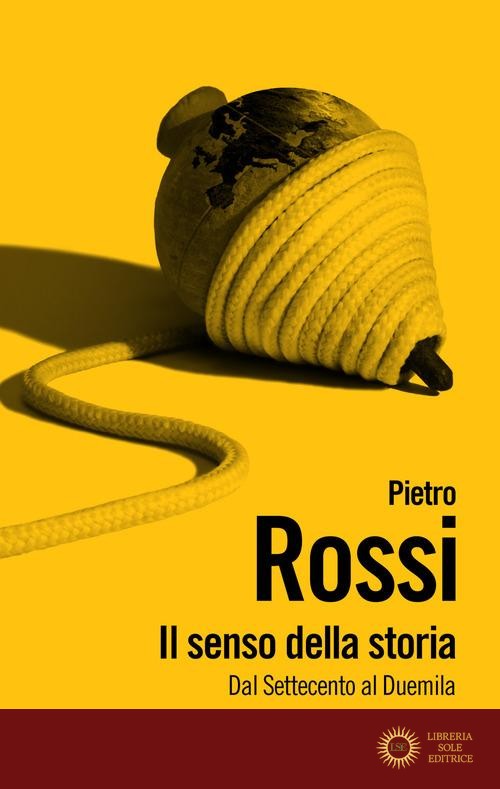 Il senso della storia. Dal Settecento al Duemila