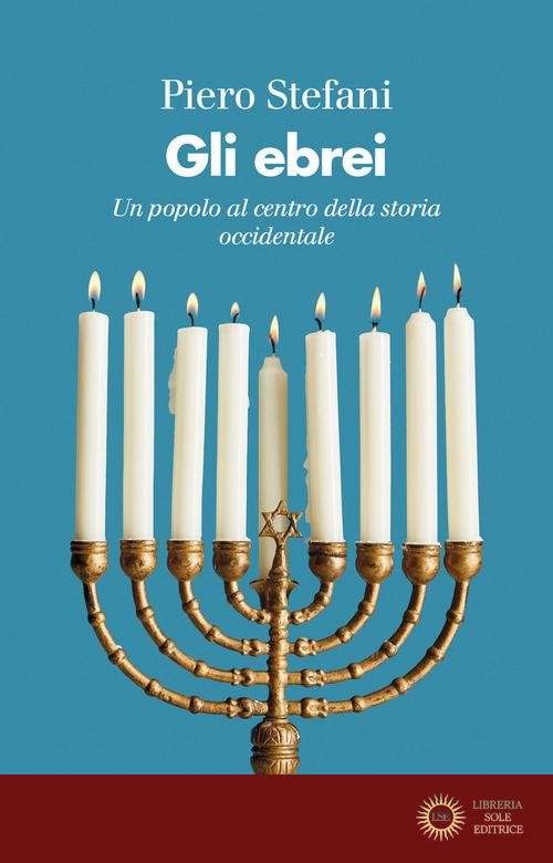 Gli ebrei. Le vicende di un popolo al centro della storia occidentale. Nuova ediz. - Piero Stefani