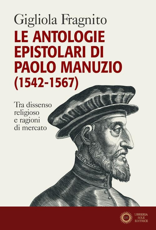 Le antologie epistolari di Paolo Manuzio (1542-1567). Tra dissenso religioso e ragioni di mercato