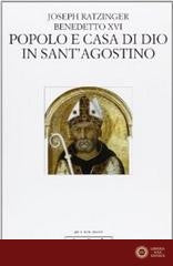 Popolo e casa di Dio in s. Agostino - Benedetto XVI (Joseph Ratzinger)