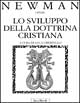 Sviluppo della Dottrina Cristiana (lo) - Newman John Henry Orbetello L (Cur )