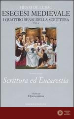 Esegesi medievale. Scrittura ed Eucarestia. I quattro sensi della scrittura vol. 4