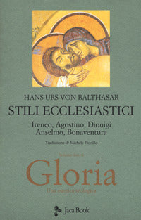Gloria una Estetica Teologica Vol 2: Stili e... - Balthasar Hans Urs von