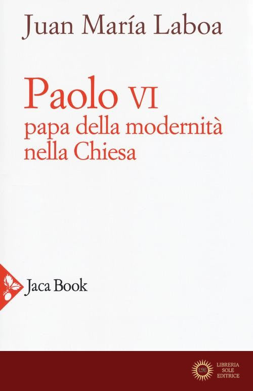 Paolo VI. Papa della modernità nella Chiesa