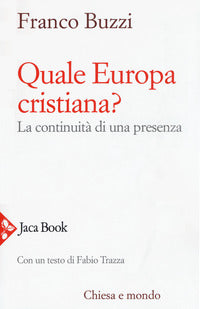 Quale Europa cristiana? La continuità di una presenza - Franco Buzzi