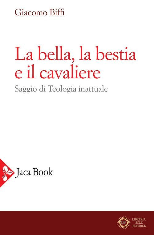 La bella, la bestia e il cavaliere. Nuova ediz. - Giacomo Biffi