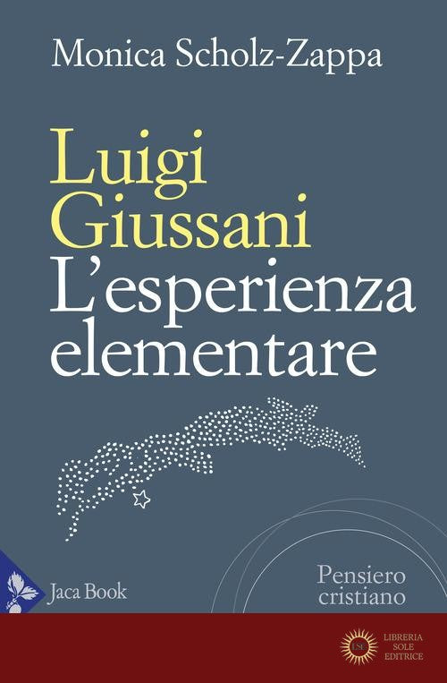 Luigi Giussani. L'esperienza elementare - Monica Scholz Zappa