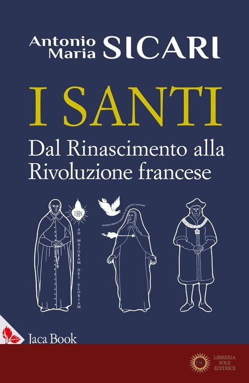 I santi. Dal Rinascimento alla Rivoluzione francese
