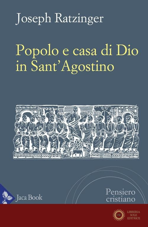 Popolo e casa di Dio in Sant'Agostino - Benedetto XVI (Joseph Ratzinger)