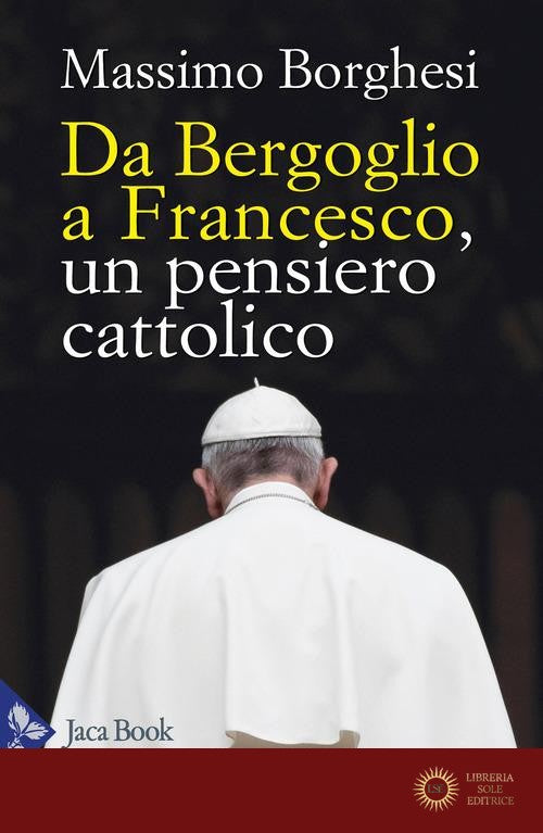Da Bergoglio a Francesco. Un pensiero cattolico