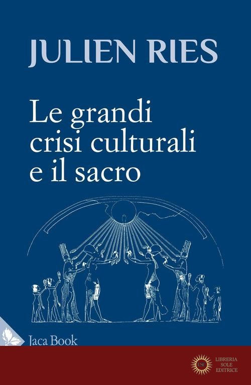 Le grandi crisi culturali e il sacro - Julien Ries