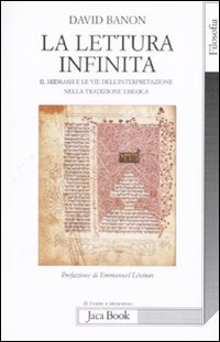 La lettura infinita. Il Midrash e le vie dell'interpretazione nella tradizione ebraica - David Banon