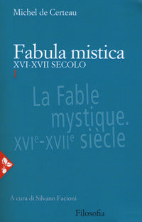 Fabula mistica. XVI-XVII secolo. Nuova ediz. vol. 1 - Michel de Certeau