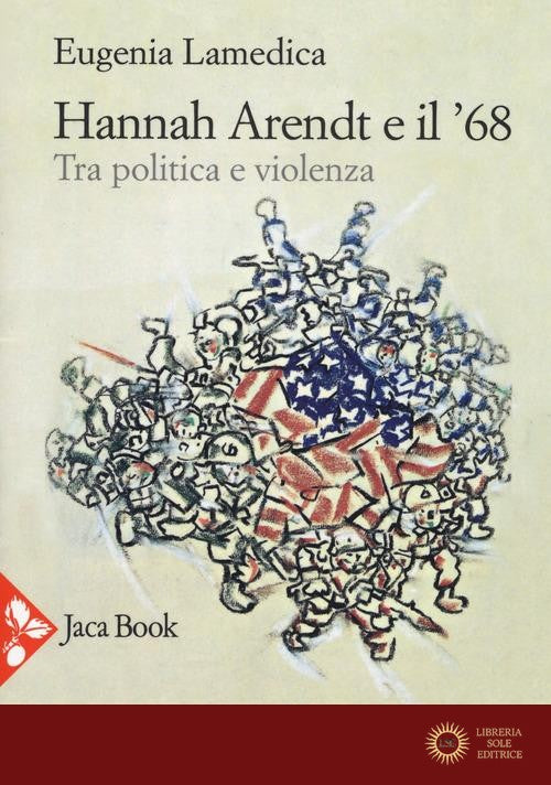 Hannah Arendt e il '68... Tra politica e violenza - Eugenia Lamedica