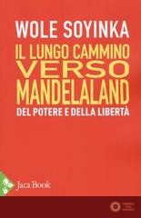 Il lungo cammino verso Mandelaland. Del potere e della libertà