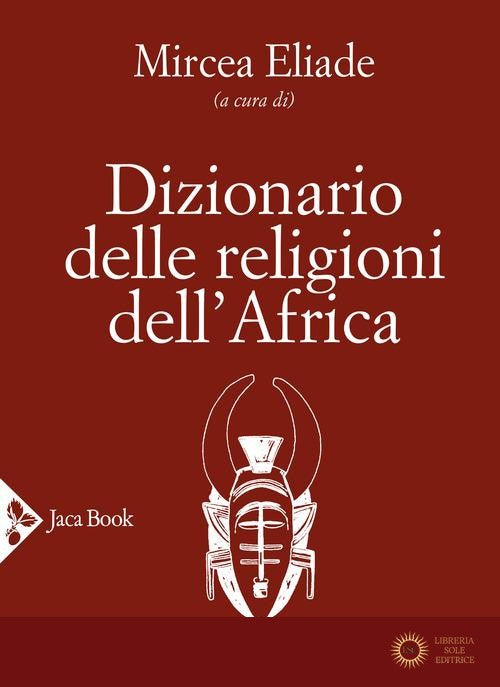 Dizionario delle religioni dell'Africa - M. Eliade