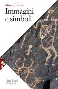 Immagini e simboli. Saggi sul simbolismo magico-religioso - Mircea Eliade