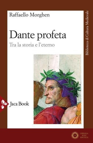 Dante profeta. Tra la storia e l'eterno