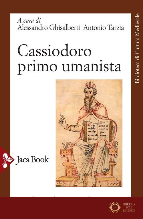 Cassiodoro primo umanista - A. Ghisalberti, A. Tarzia