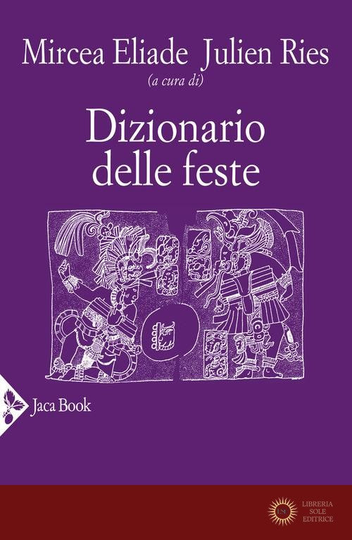 Dizionario delle feste - M. Eliade, J. Ries