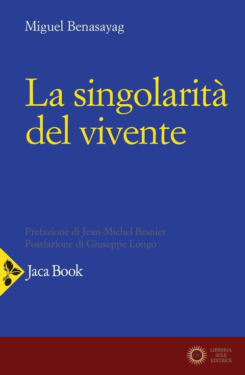 La singolarità del vivente - Miguel Benasayag