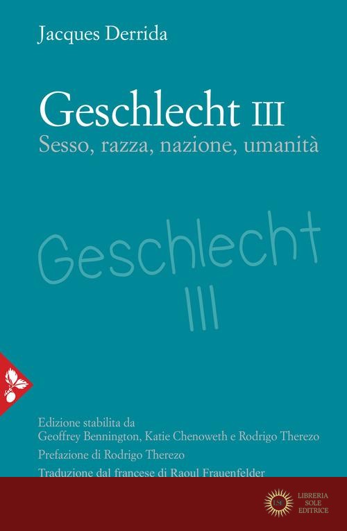 Geschlecht III. Sesso, razza, nazione, umanità - Jacques Derrida