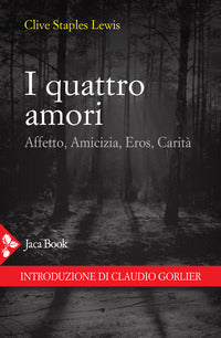 I quattro amori. Affetto, amicizia, eros, carità - Clive S. Lewis