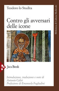 Contro gli avversari delle icone - Teodoro Studita (san)