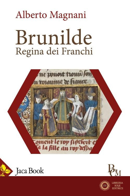 Brunilde. Regina dei Franchi - Alberto Magnani