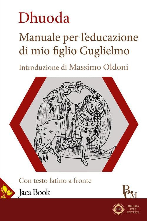 Manuale per l'educazione di mio figlio Guglielmo. Testo latino a fronte - Dhuoda