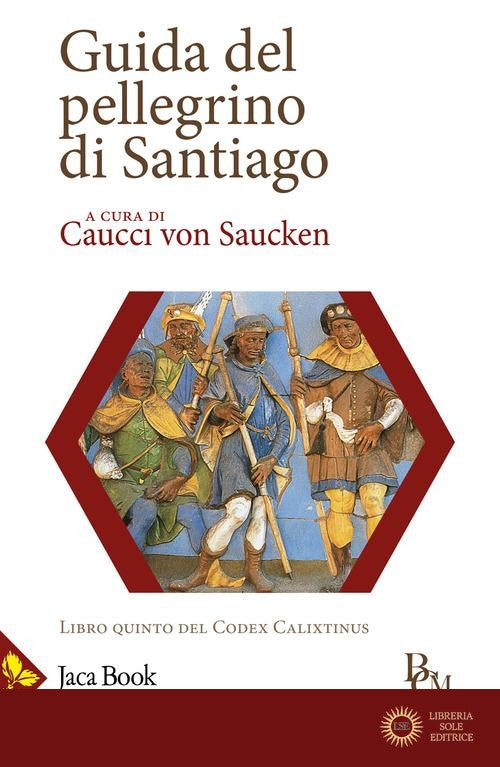 Guida del pellegrino di Santiago - P. Caucci von Saucken