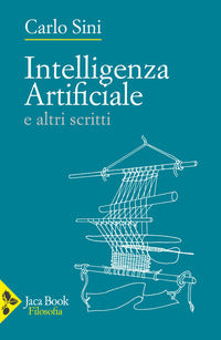 Intelligenza artificiale e altri scritti - Carlo Sini