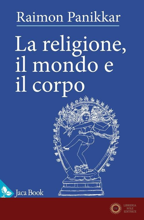 La religione, il mondo e il corpo - Raimon Panikkar
