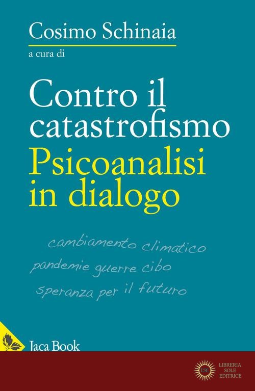 Contro il catastrofismo. Psicoanalisi in dialogo