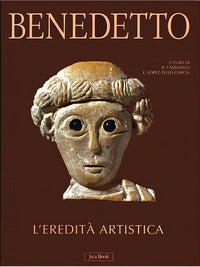 Benedetto. L'eredità artistica. Ediz. a colori - R. Cassanelli, E. López-Tello García