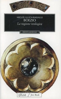 Boezio. La ragione teologica - Miguel Lluch Baixauli