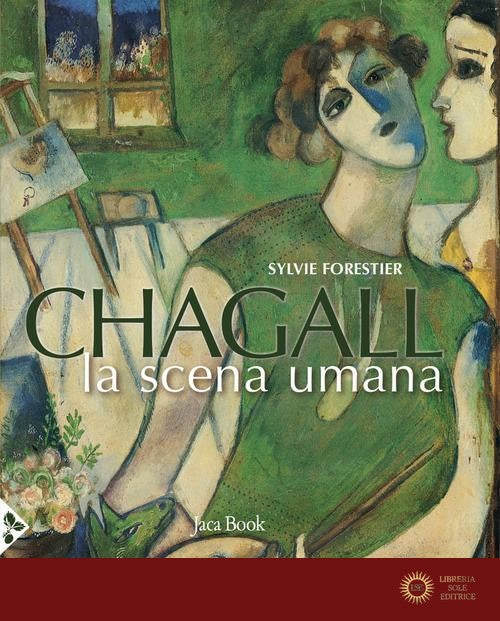 Chagall. La scena umana. Ediz. a colori - Sylvie Forestier