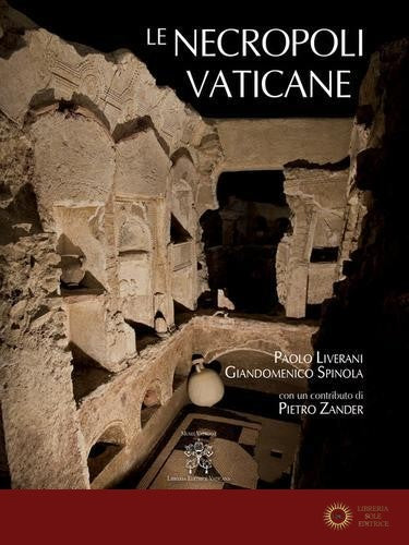 Le necropoli vaticane. Ediz. illustrata