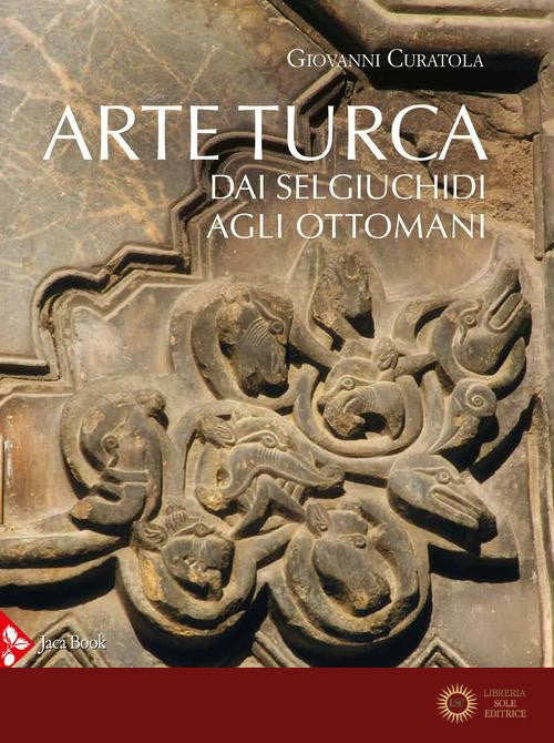 Arte turca. Dai Selgiuchidi agli Ottomani. Ediz. a colori - Giovanni Curatola