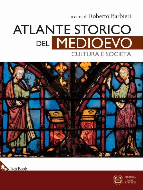 Atlante storico del Medioevo. Cultura e società. Ediz. a colori - R. Barbieri