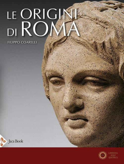 Le origini di Roma. Storia dell'arte romana. Ediz. a colori